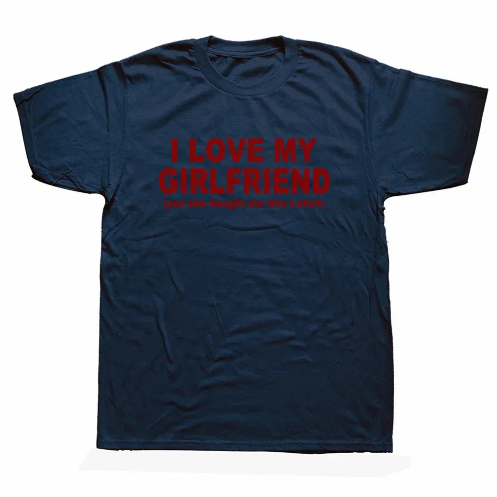 I Love My Girlfriend Men Casual T Shirts Streetwear