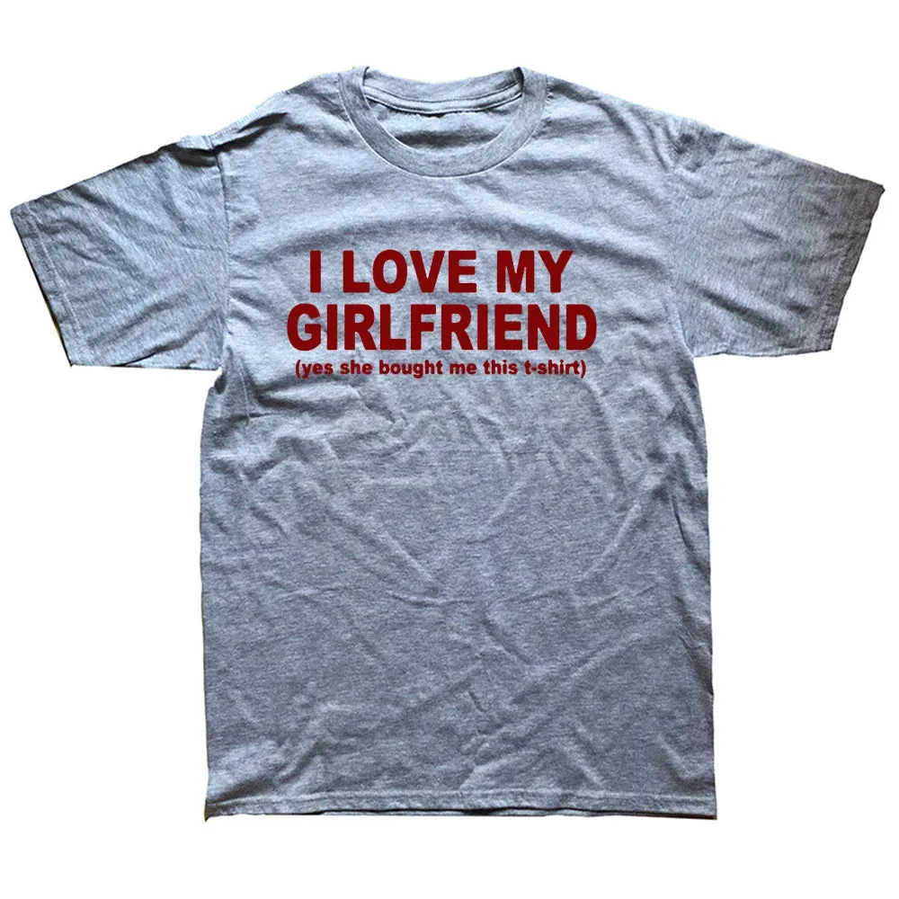I Love My Girlfriend Men Casual T Shirts Streetwear