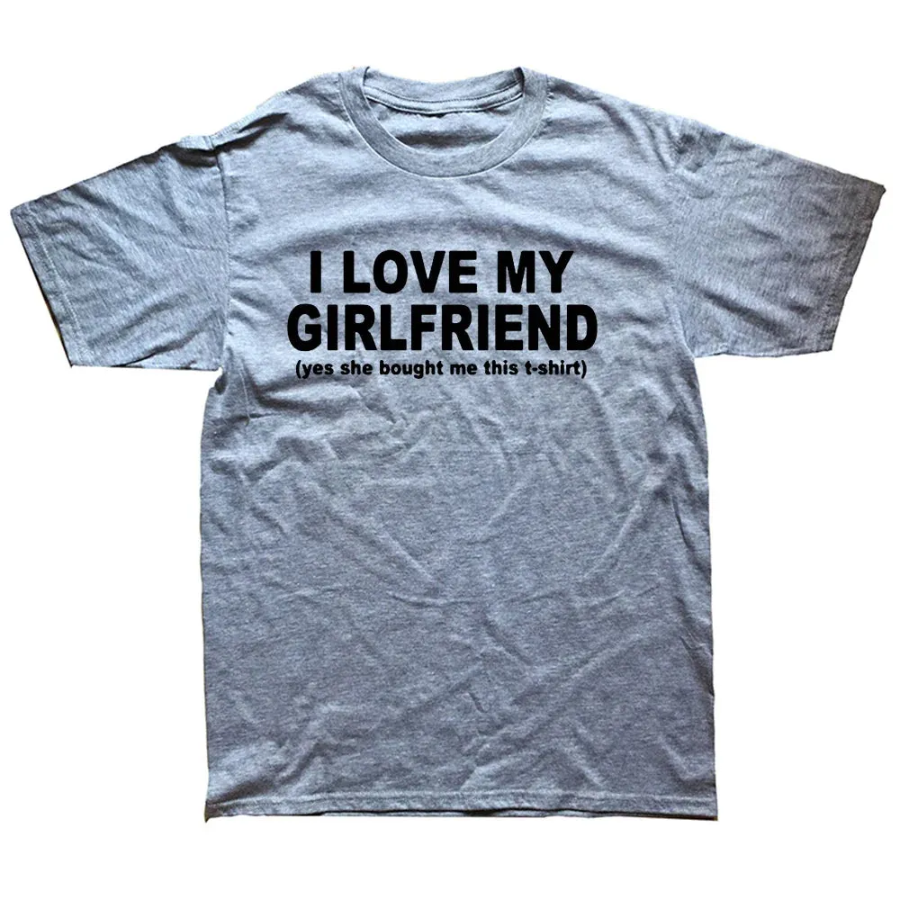 I Love My Girlfriend Men Casual T Shirts Streetwear