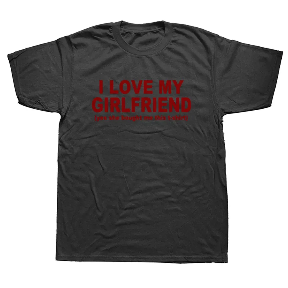 I Love My Girlfriend Men Casual T Shirts Streetwear