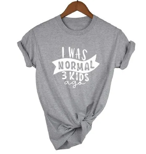 Print Tee I Was Normal Three Kids Ago T-shirt  Mom Life