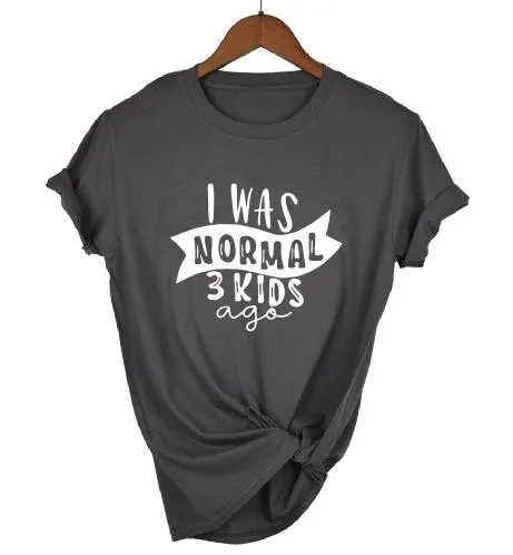 Print Tee I Was Normal Three Kids Ago T-shirt  Mom Life