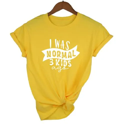 Print Tee I Was Normal Three Kids Ago T-shirt  Mom Life