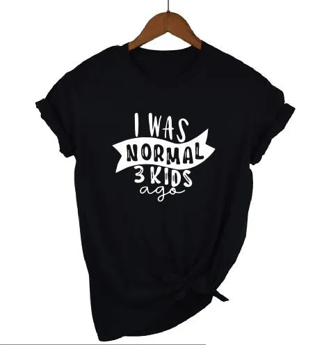 Print Tee I Was Normal Three Kids Ago T-shirt  Mom Life